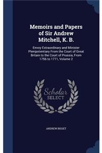 Memoirs and Papers of Sir Andrew Mitchell, K. B.