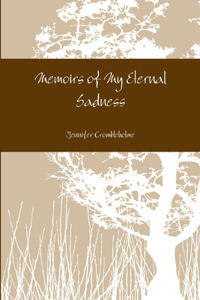 Memoirs of My Eternal Sadness