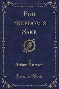 For Freedom's Sake (Classic Reprint)