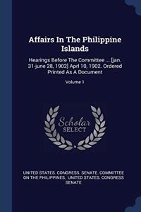 AFFAIRS IN THE PHILIPPINE ISLANDS: HEARI
