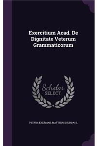 Exercitium Acad. de Dignitate Veterum Grammaticorum