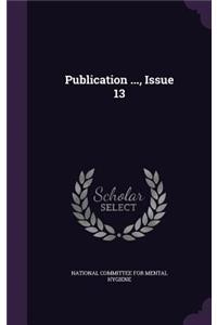 Publication ..., Issue 13