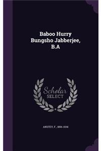 Baboo Hurry Bungsho Jabberjee, B.A