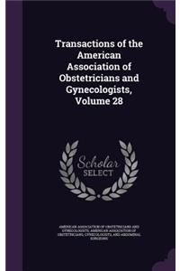 Transactions of the American Association of Obstetricians and Gynecologists, Volume 28