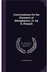Conversations On the Elements of Metaphysics, Tr. by R. Pennell