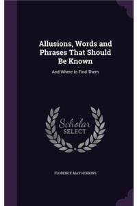 Allusions, Words and Phrases That Should Be Known