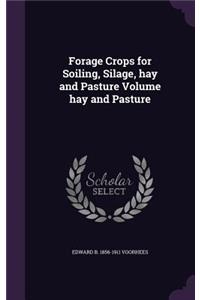 Forage Crops for Soiling, Silage, hay and Pasture Volume hay and Pasture