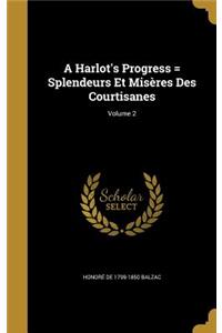 A Harlot's Progress = Splendeurs Et Miseres Des Courtisanes; Volume 2
