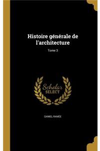 Histoire générale de l'architecture; Tome 3