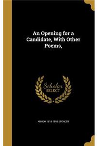 An Opening for a Candidate, With Other Poems,