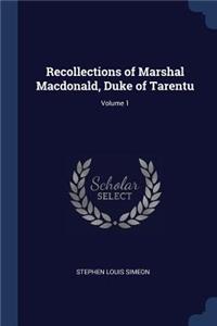Recollections of Marshal Macdonald, Duke of Tarentu; Volume 1