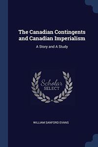 THE CANADIAN CONTINGENTS AND CANADIAN IM