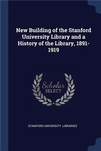 New Building of the Stanford University Library and a History of the Library, 1891-1919