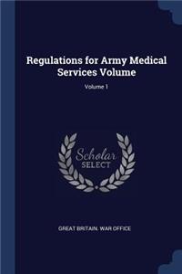 Regulations for Army Medical Services Volume; Volume 1