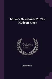 Miller's New Guide To The Hudson River