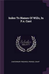 Index To Names Of Wills, In P.o. Cant
