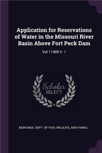 Application for Reservations of Water in the Missouri River Basin Above Fort Peck Dam