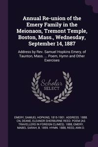 Annual Re-union of the Emery Family in the Meionaon, Tremont Temple, Boston, Mass., Wednesday, September 14, 1887