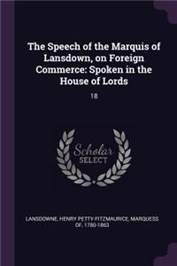 Speech of the Marquis of Lansdown, on Foreign Commerce