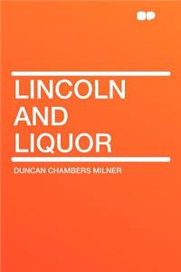 Lincoln and Liquor