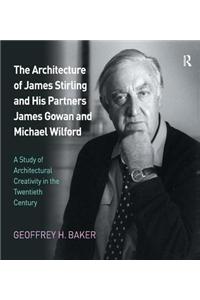 The Architecture of James Stirling and His Partners James Gowan and Michael Wilford