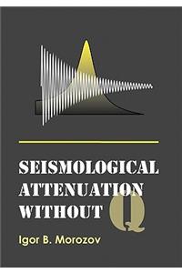 Seismological Attenuation Without Q