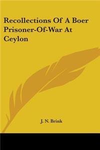 Recollections Of A Boer Prisoner-Of-War At Ceylon