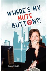 Where's My Mute Button?!