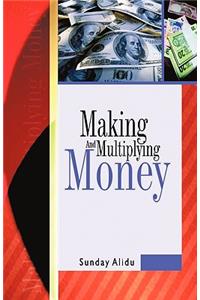 Making and Multiplying Money