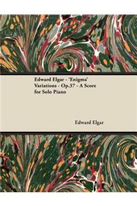 Edward Elgar - 'Enigma' Variations - Op.37 - A Score for Solo Piano