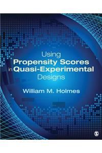 Using Propensity Scores in Quasi-Experimental Designs