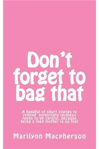 Don't forget to bag that