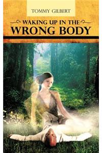 Waking Up In The Wrong Body