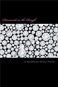 Diamonds in the Rough
