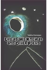 Life as We Know It and Other Poems