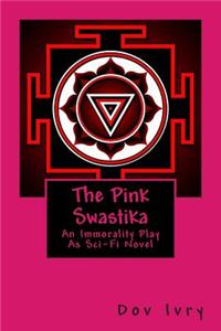 The Pink Swastika: An Immorality Play as Sci-Fi Novel