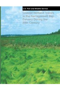 Coastal Wetland Trends in the Narragansett Bay Estuary During the 20th Century
