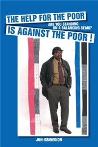 Help for the Poor Is Against the Poor !