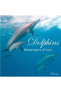 Dolphins, Messengers of Love