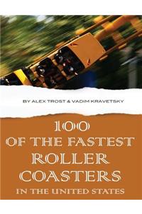 100 of the Fastest Roller Coasters in the United States