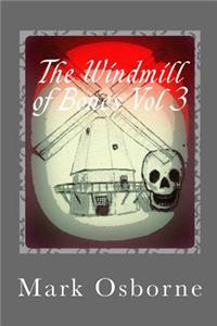 The Windmill of Bones Vol 3
