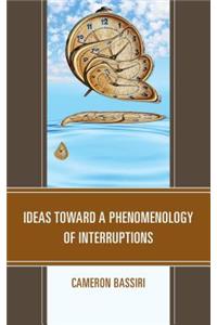 Ideas toward a Phenomenology of Interruptions