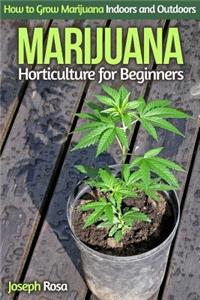 Marijuana Horticulture for Beginners: How to Grow Marijuana Indoors and Outdoors