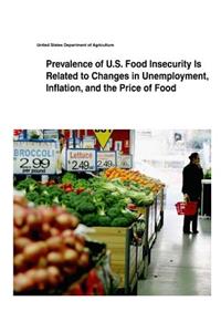 Prevalence of U.S. Food Insecurity Is Related to Changes in Unemployment, Inflation, and the Price of Food