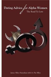 Dating Advice For Alpha Women: The Road To Love