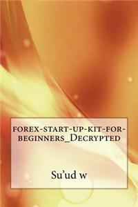 Forex-Start-Up-Kit-For-Beginners_decrypted