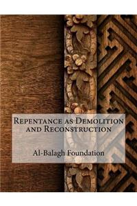 Repentance as Demolition and Reconstruction