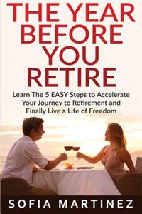 The Year Before You Retire