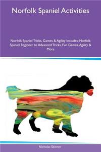 Norfolk Spaniel Activities Norfolk Spaniel Tricks, Games & Agility Includes: Norfolk Spaniel Beginner to Advanced Tricks, Fun Games, Agility & More