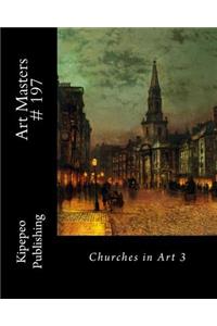 Art Masters # 197: Churches in Art 3
